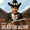 Dead or Alive